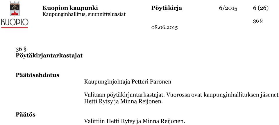 Paronen Valitaan pöytäkirjantarkastajat.