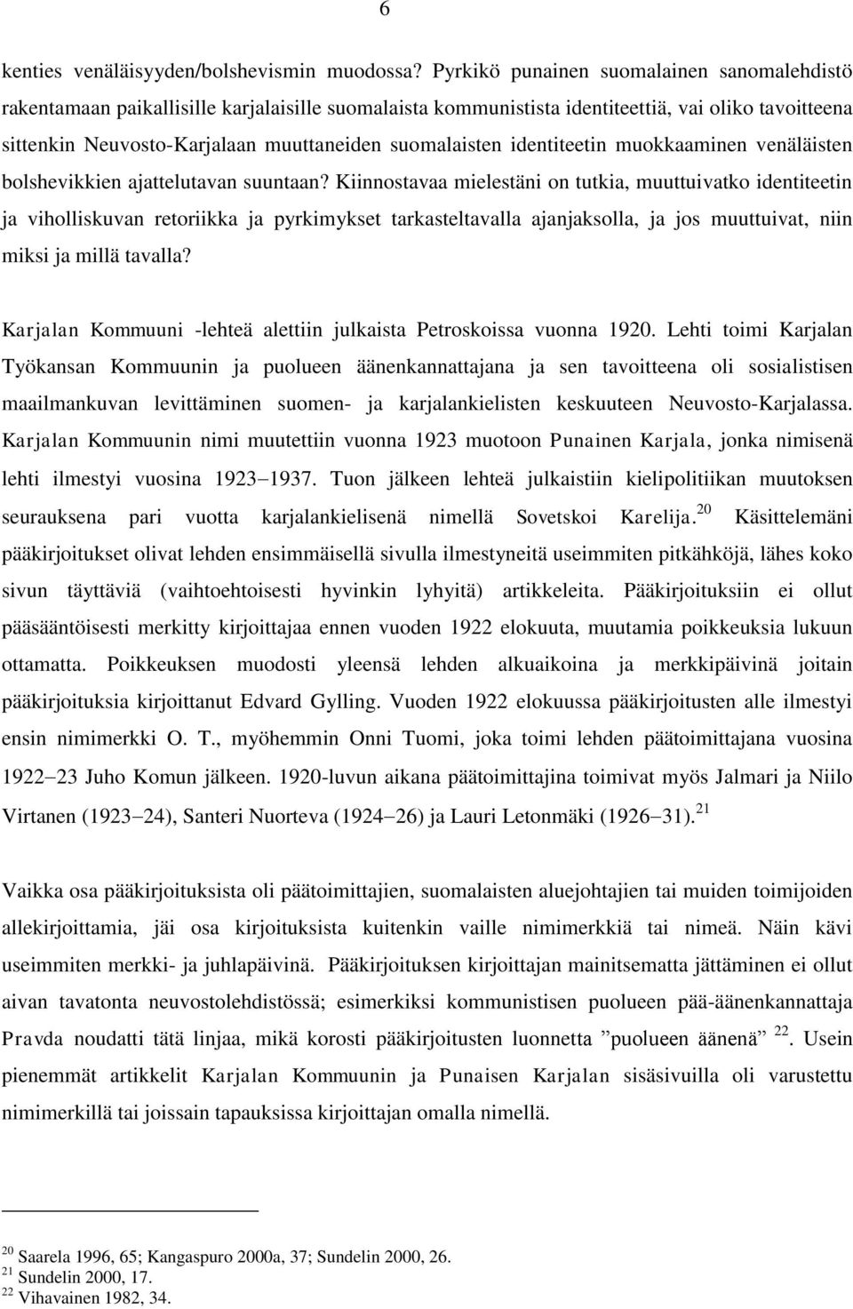 suomalaisten identiteetin muokkaaminen venäläisten bolshevikkien ajattelutavan suuntaan?