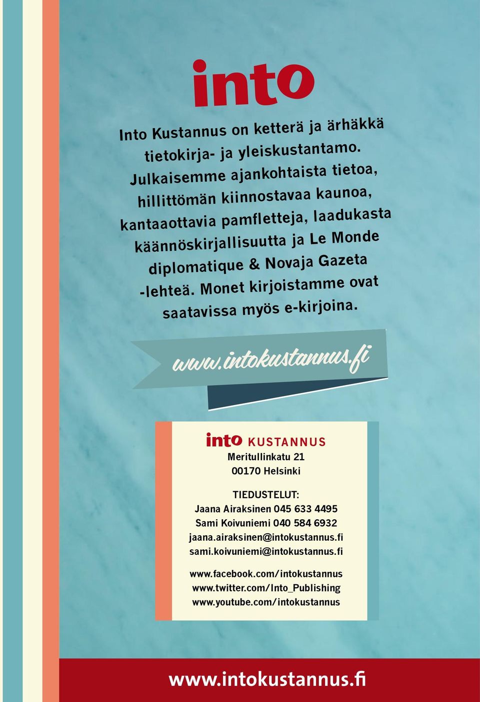 Novaja Gazeta -lehteä. Monet kirjoistamme ovat saatavissa myös e-kirjoina. www.intokustannus.