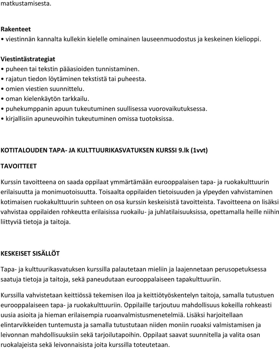 kirjallisiin apuneuvoihin tukeutuminen omissa tuotoksissa. KOTITALOUDEN TAPA- JA KULTTUURIKASVATUKSEN KURSSI 9.