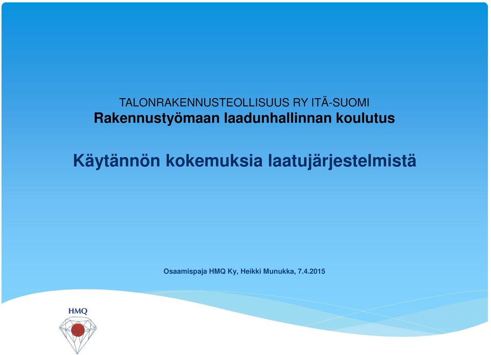 Käytännön kokemuksia laatujärjestelmistä