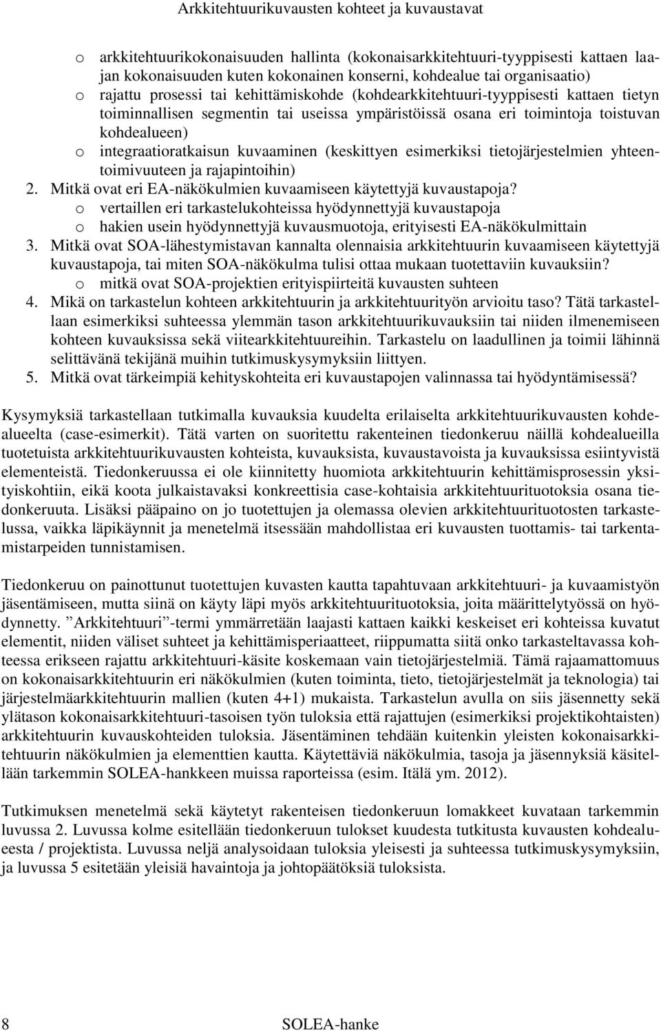 tietojärjestelmien yhteentoimivuuteen ja rajapintoihin) 2. Mitkä ovat eri EA-näkökulmien kuvaamiseen käytettyjä kuvaustapoja?