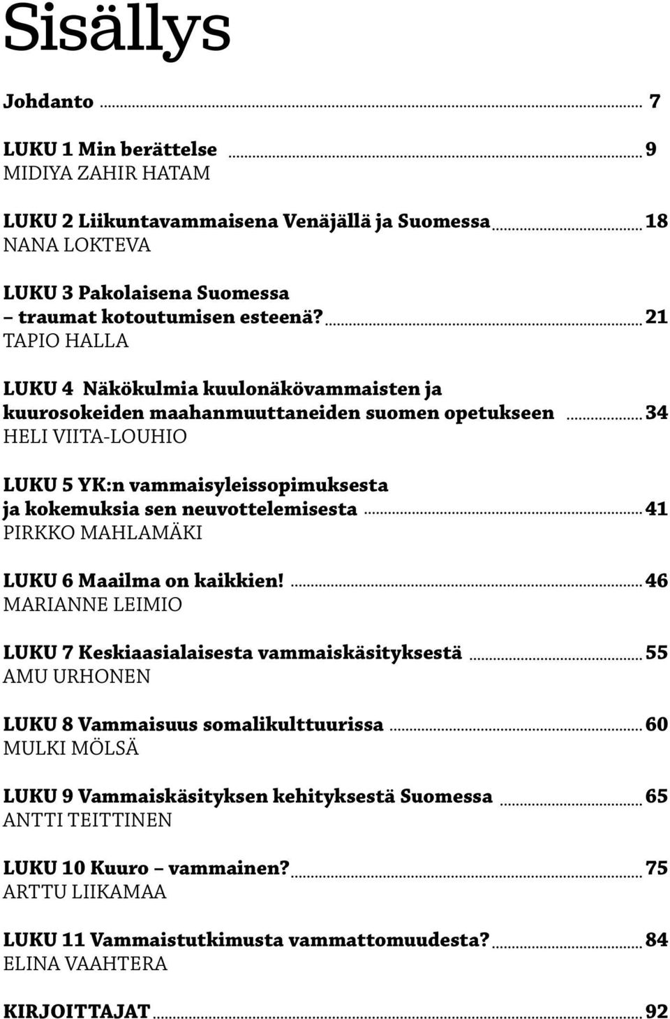 neuvottelemisesta 41 PIRKKO MAHLAMÄKI Luku 6 Maailma on kaikkien!