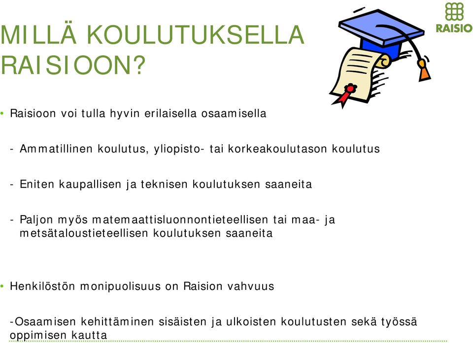 koulutus - Eniten kaupallisen ja teknisen koulutuksen saaneita - Paljon myös matemaattisluonnontieteellisen