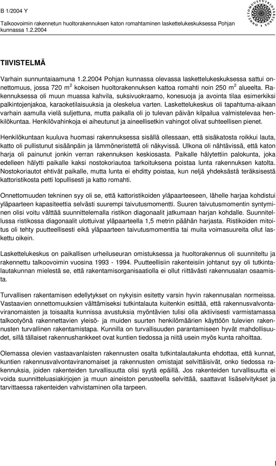 Laskettelukeskus oli tapahtuma-aikaan varhain aamulla vielä suljettuna, mutta paikalla oli jo tulevan päivän kilpailua valmistelevaa henkilökuntaa.