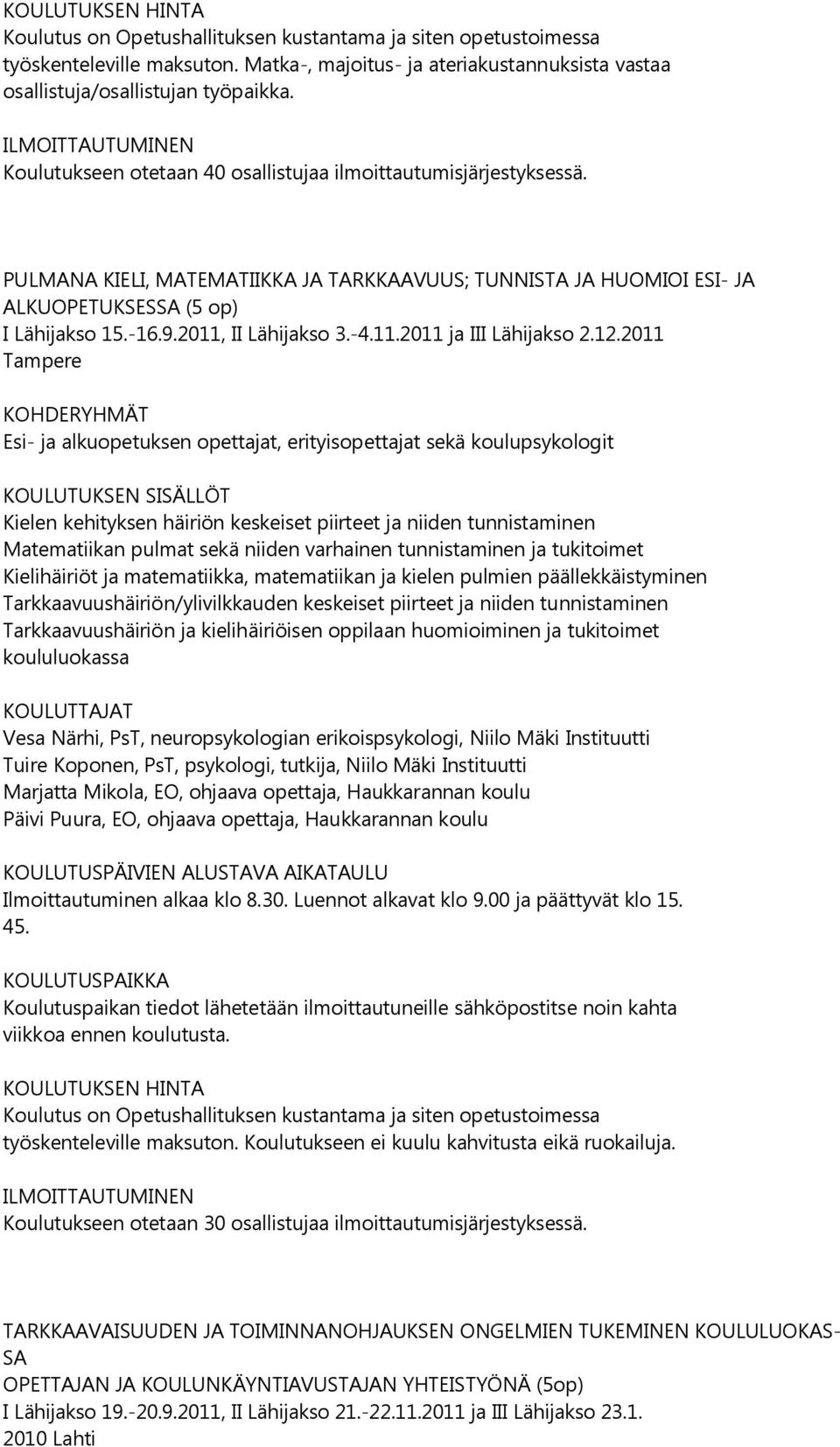 2011, II Lähijakso 3.-4.11.2011 ja III Lähijakso 2.12.