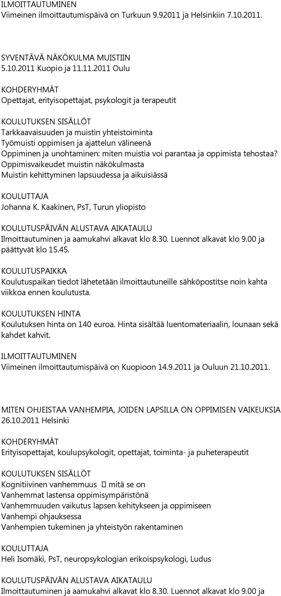 SYVENTÄVÄ NÄKÖKULMA MUISTIIN 5.10.2011 