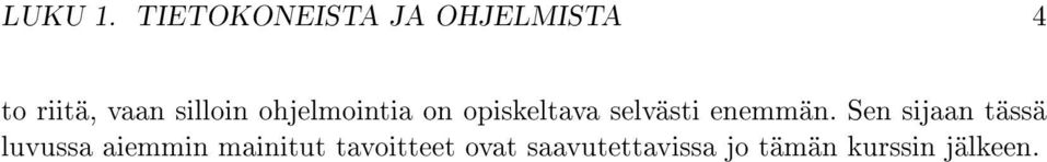 silloin ohjelmointia on opiskeltava selvästi