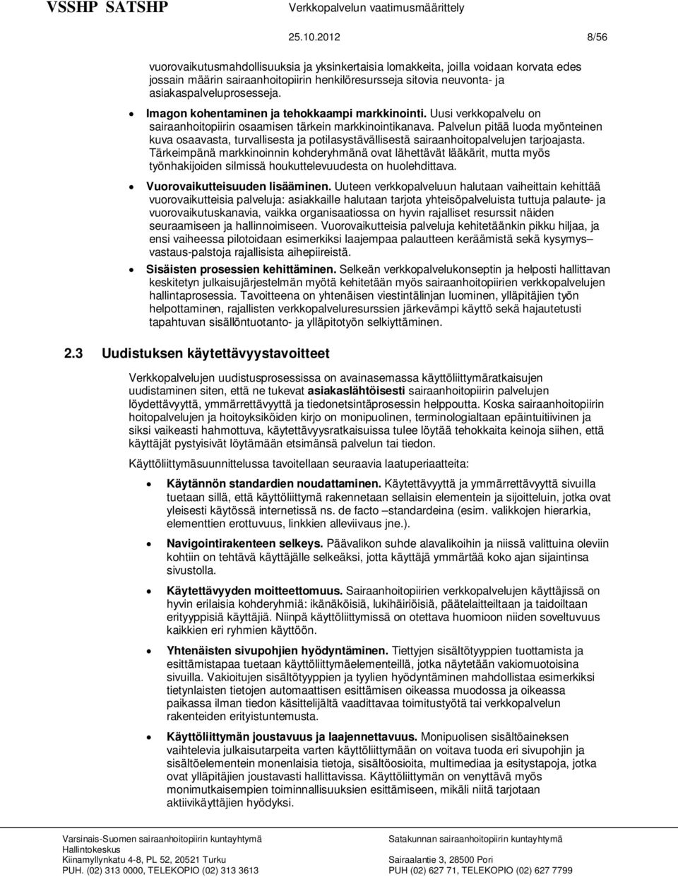 Imagon kohentaminen ja tehokkaampi markkinointi. Uusi verkkopalvelu on sairaanhoitopiirin osaamisen tärkein markkinointikanava.