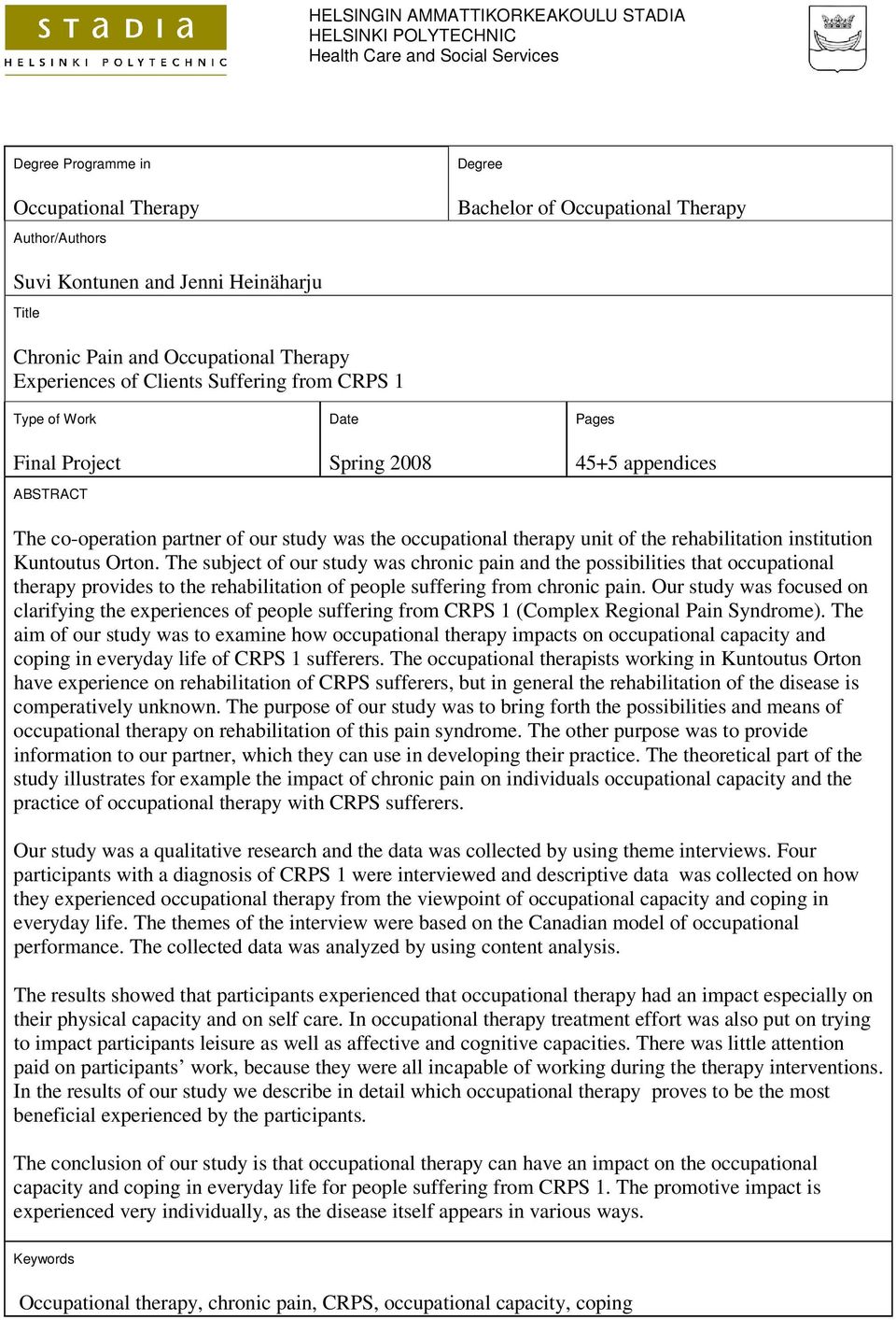 co-operation partner of our study was the occupational therapy unit of the rehabilitation institution Kuntoutus Orton.