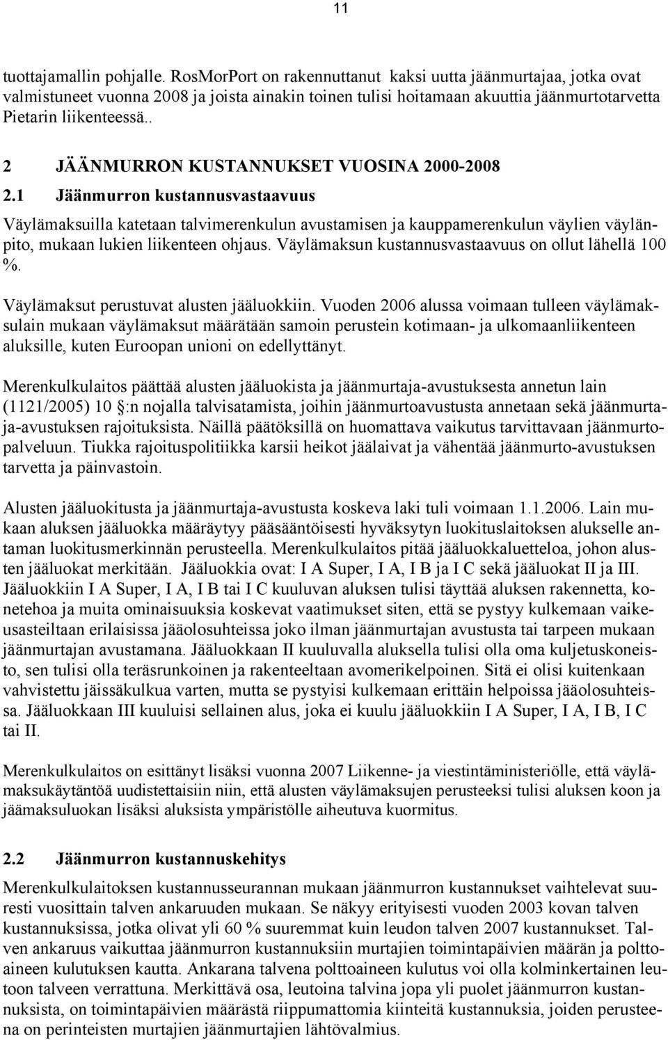 . 2 JÄÄNMURRON KUSTANNUKSET VUOSINA 2000-2008 2.