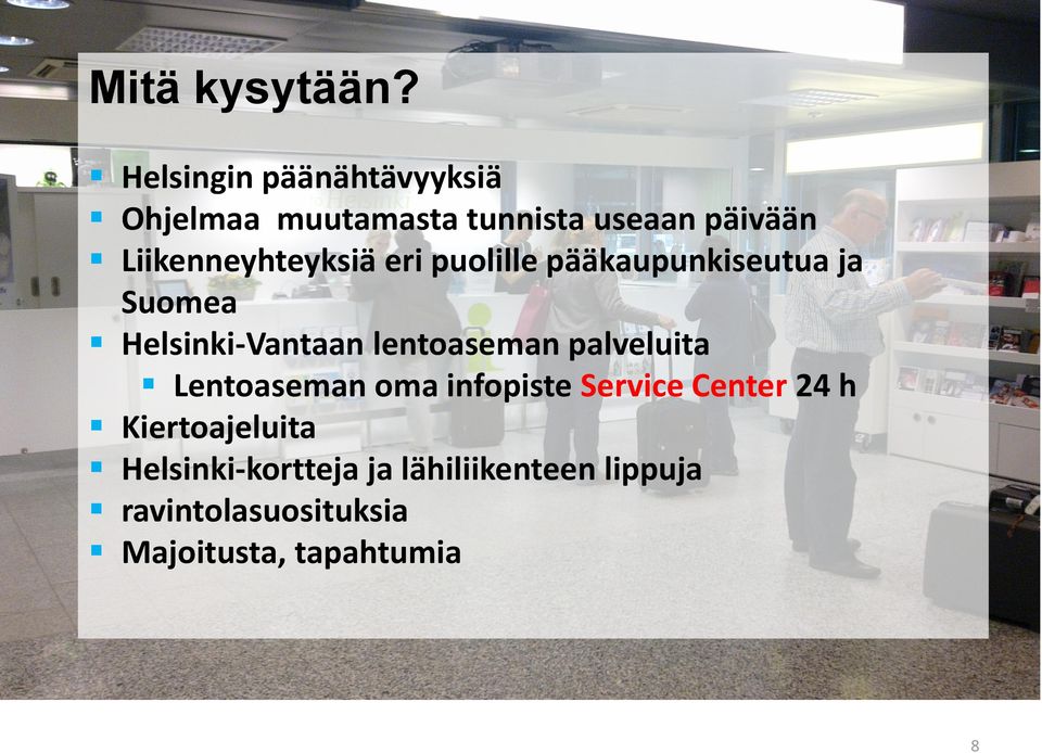 Liikenneyhteyksiä eri puolille pääkaupunkiseutua ja Suomea Helsinki-Vantaan