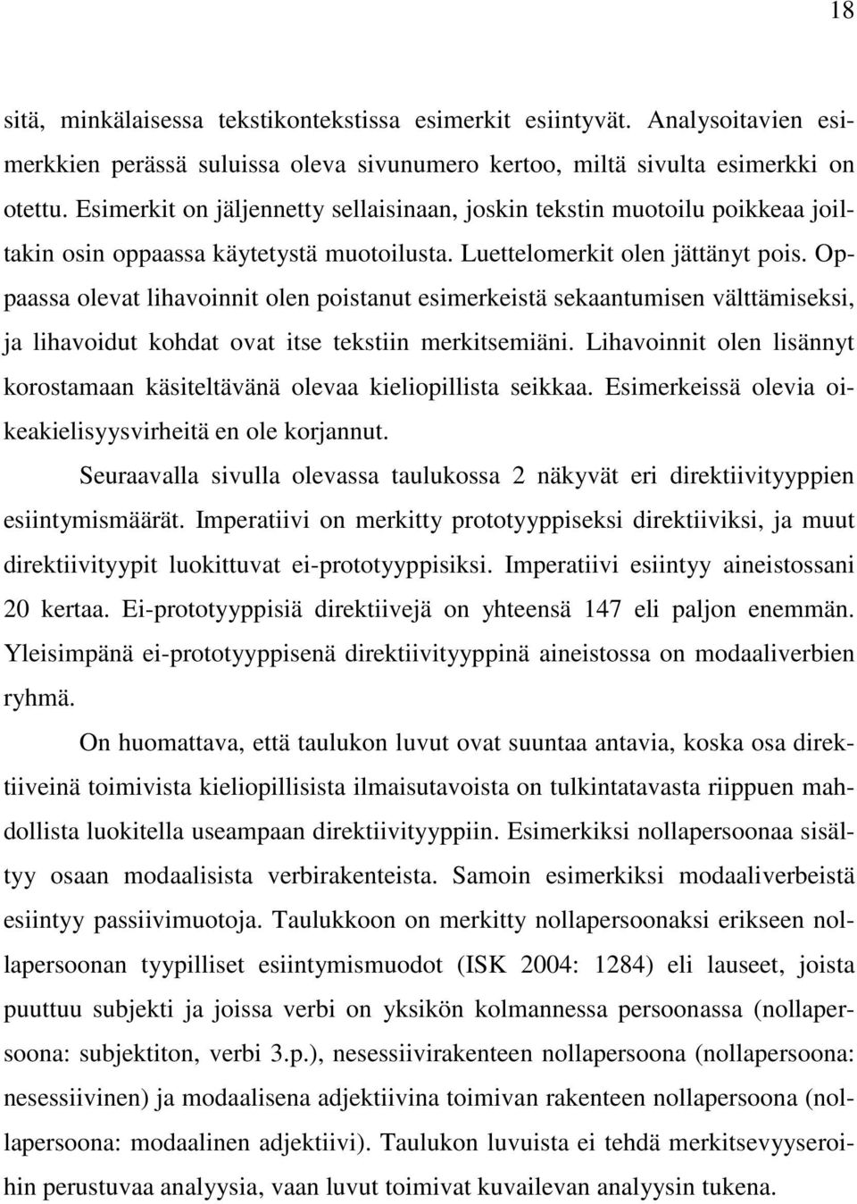 Oppaassa olevat lihavoinnit olen poistanut esimerkeistä sekaantumisen välttämiseksi, ja lihavoidut kohdat ovat itse tekstiin merkitsemiäni.