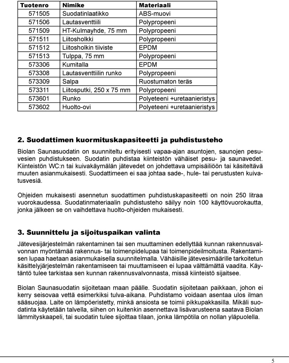 Polyeteeni +uretaanieristys 573602 Huolto-ovi Polyeteeni +uretaanieristys 2.