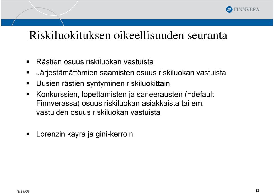 riskiluokittain Konkurssien, lopettamisten ja saneerausten (=default Finnverassa) osuus