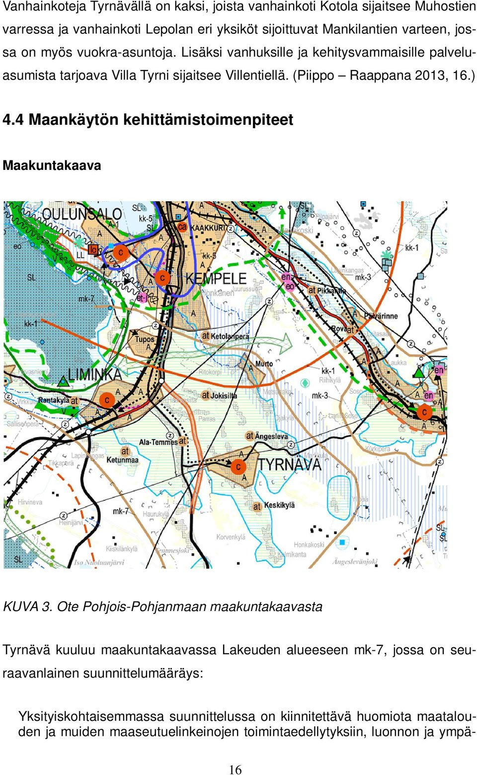 4 Maankäytön kehittämistoimenpiteet Maakuntakaava KUVA 3.