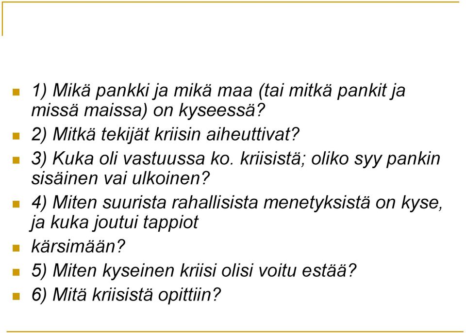 kriisistä; oliko syy pankin sisäinen vai ulkoinen?