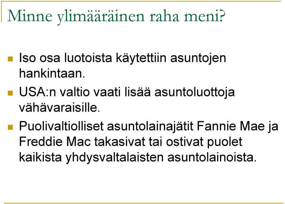 USA:n valtio vaati lisää asuntoluottoja vähävaraisille.