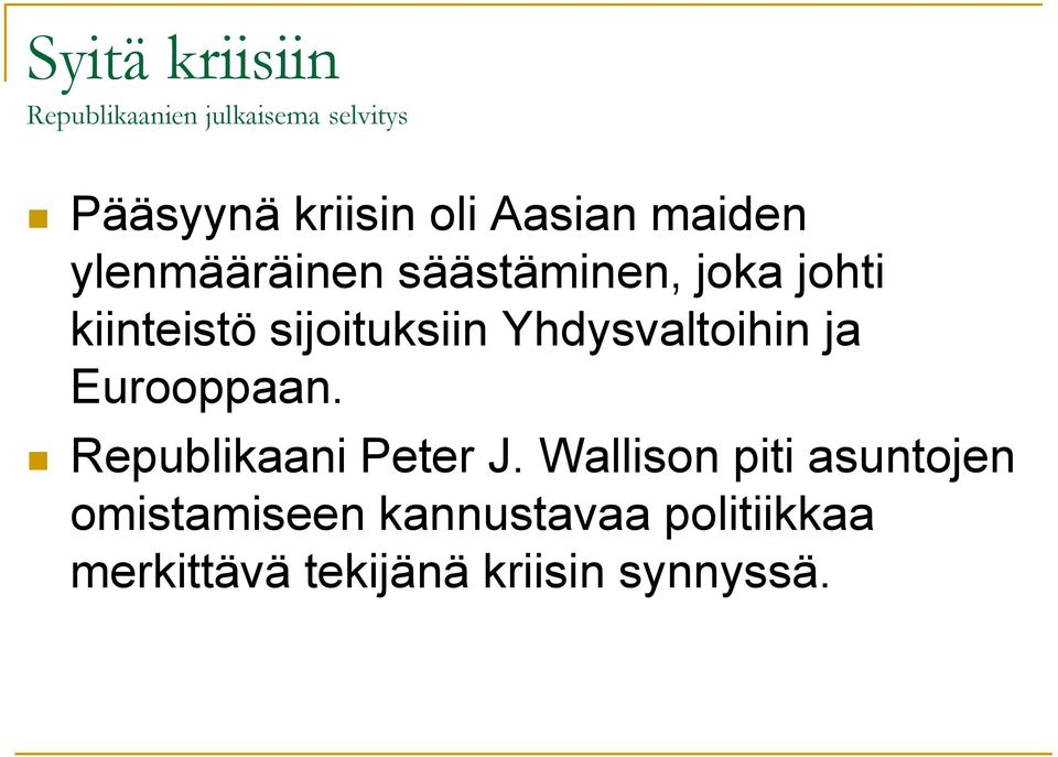 sijoituksiin Yhdysvaltoihin ja Eurooppaan. Republikaani Peter J.