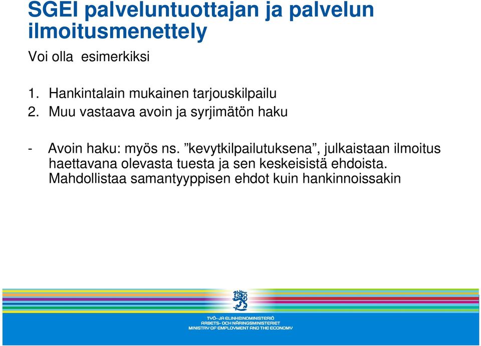 Muu vastaava avoin ja syrjimätön haku - Avoin haku: myös ns.