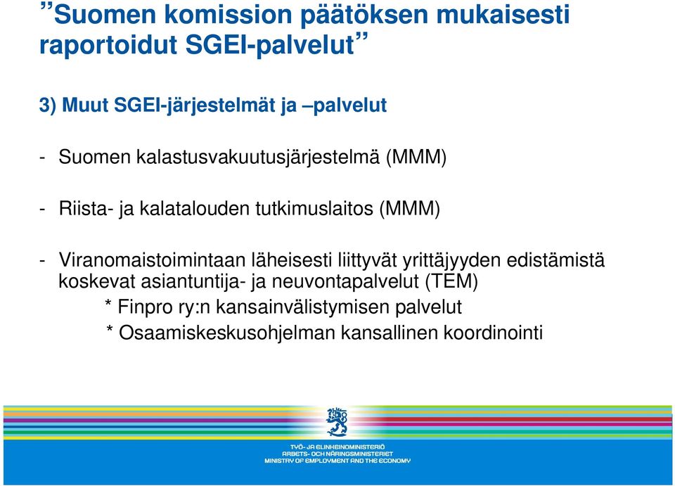 Viranomaistoimintaan läheisesti liittyvät yrittäjyyden edistämistä koskevat asiantuntija- ja