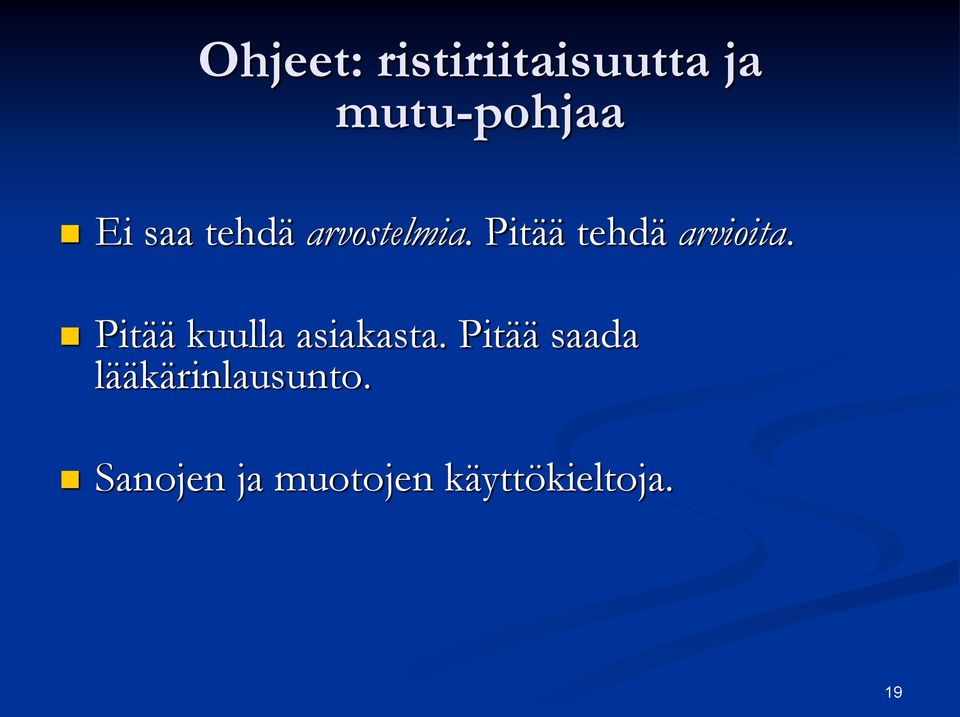 Pitää kuulla asiakasta.