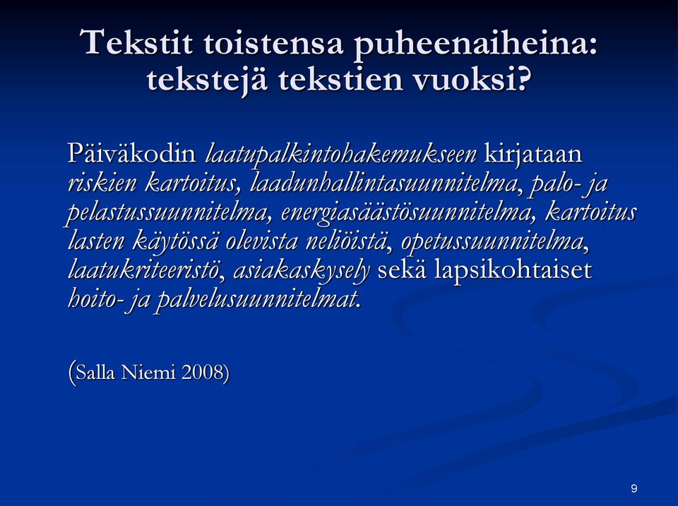 palo- ja pelastussuunnitelma, energiasäästösuunnitelma, kartoitus lasten käytössä olevista