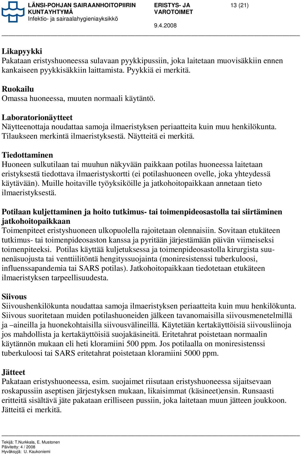 Tilaukseen merkintä ilmaeristyksestä. Näytteitä ei merkitä.