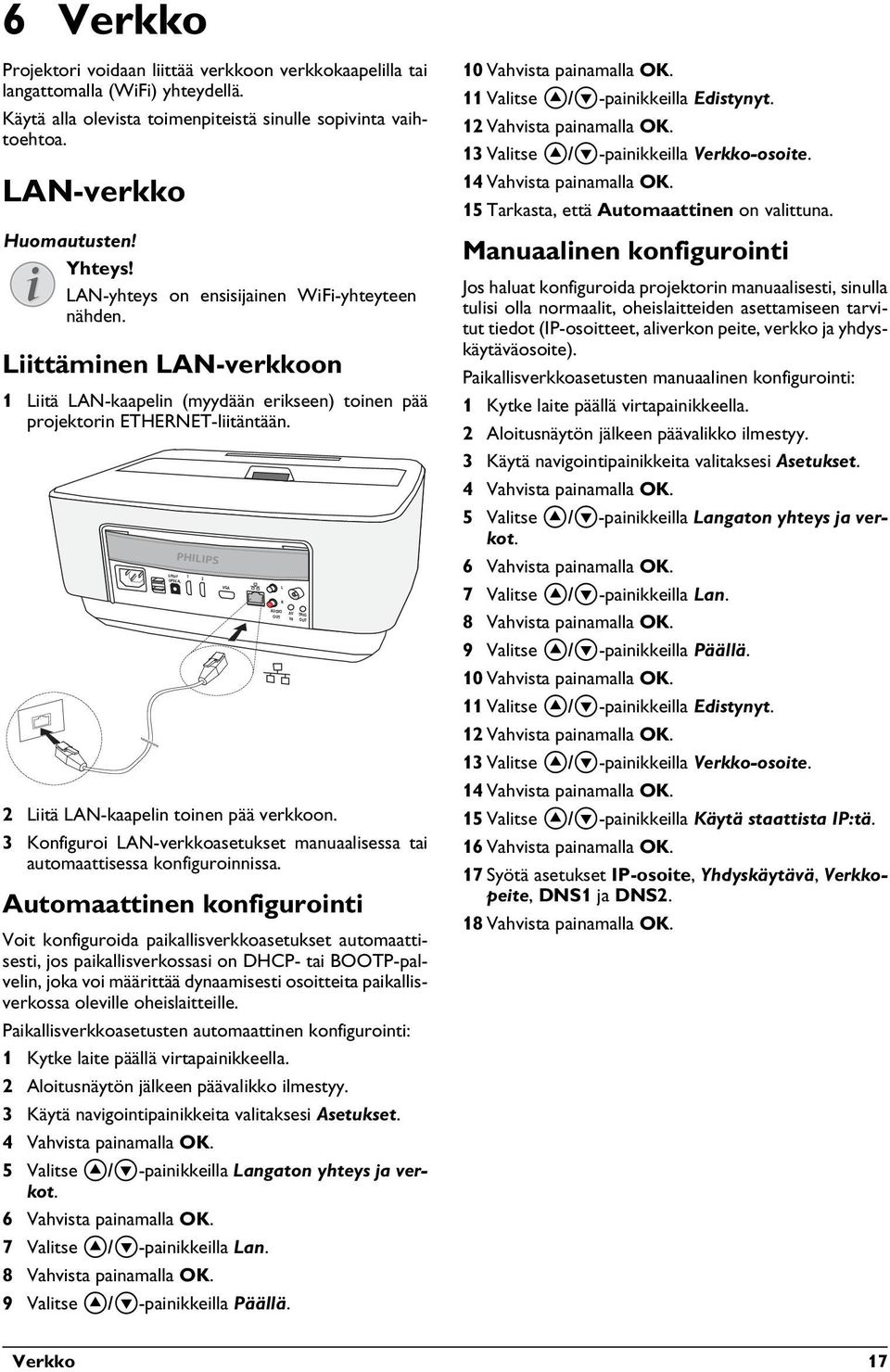 3 Konfiguroi LAN-verkkoasetukset manuaalisessa tai automaattisessa konfiguroinnissa.