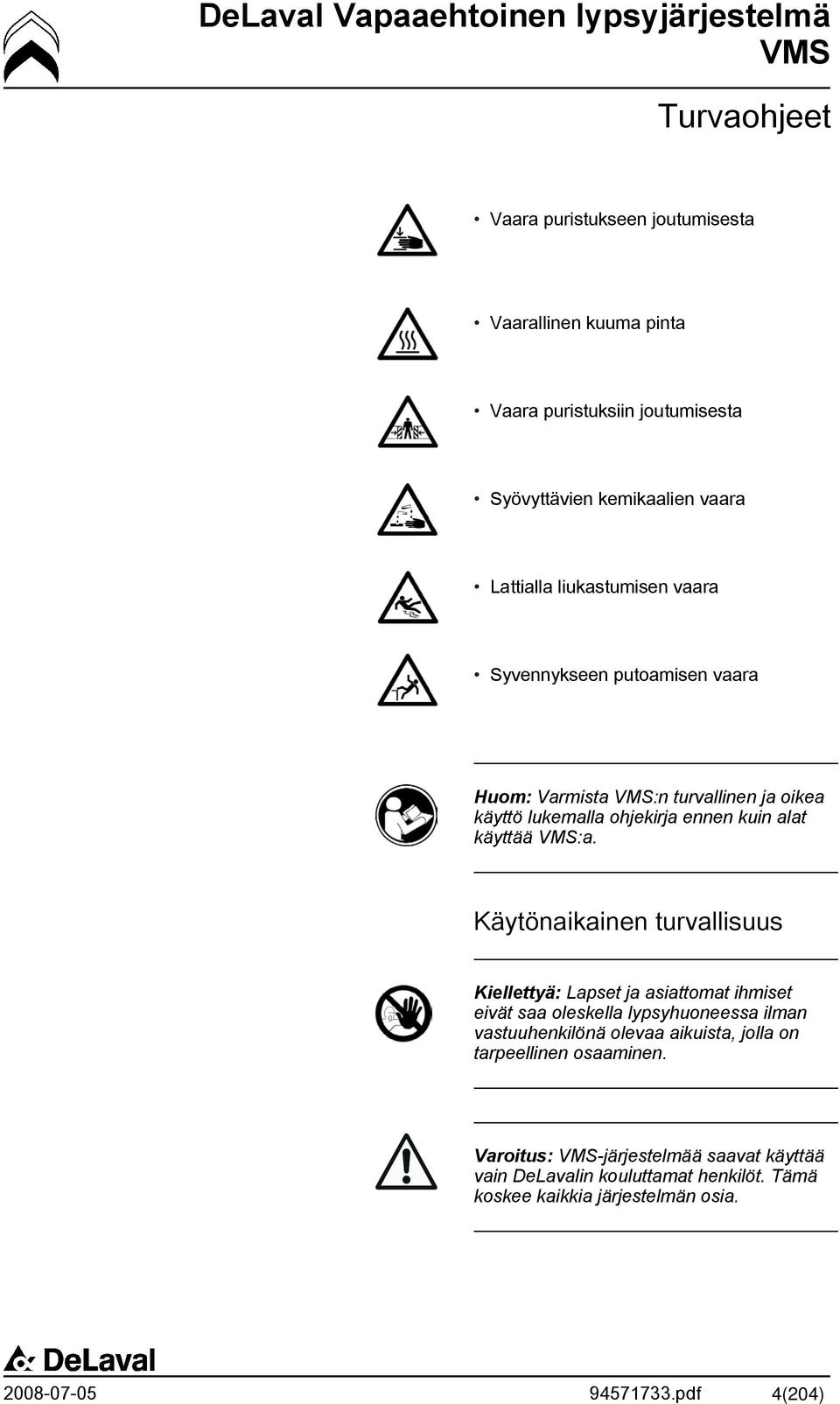 alat käyttää VMS:a.