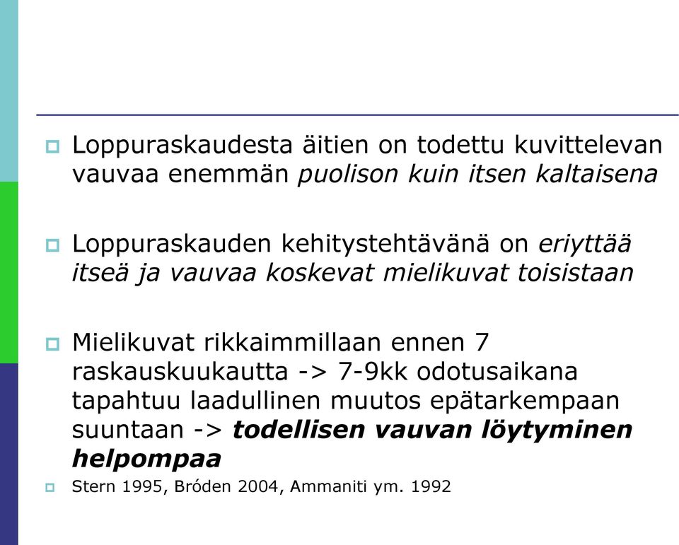 Mielikuvat rikkaimmillaan ennen 7 raskauskuukautta -> 7-9kk odotusaikana tapahtuu laadullinen