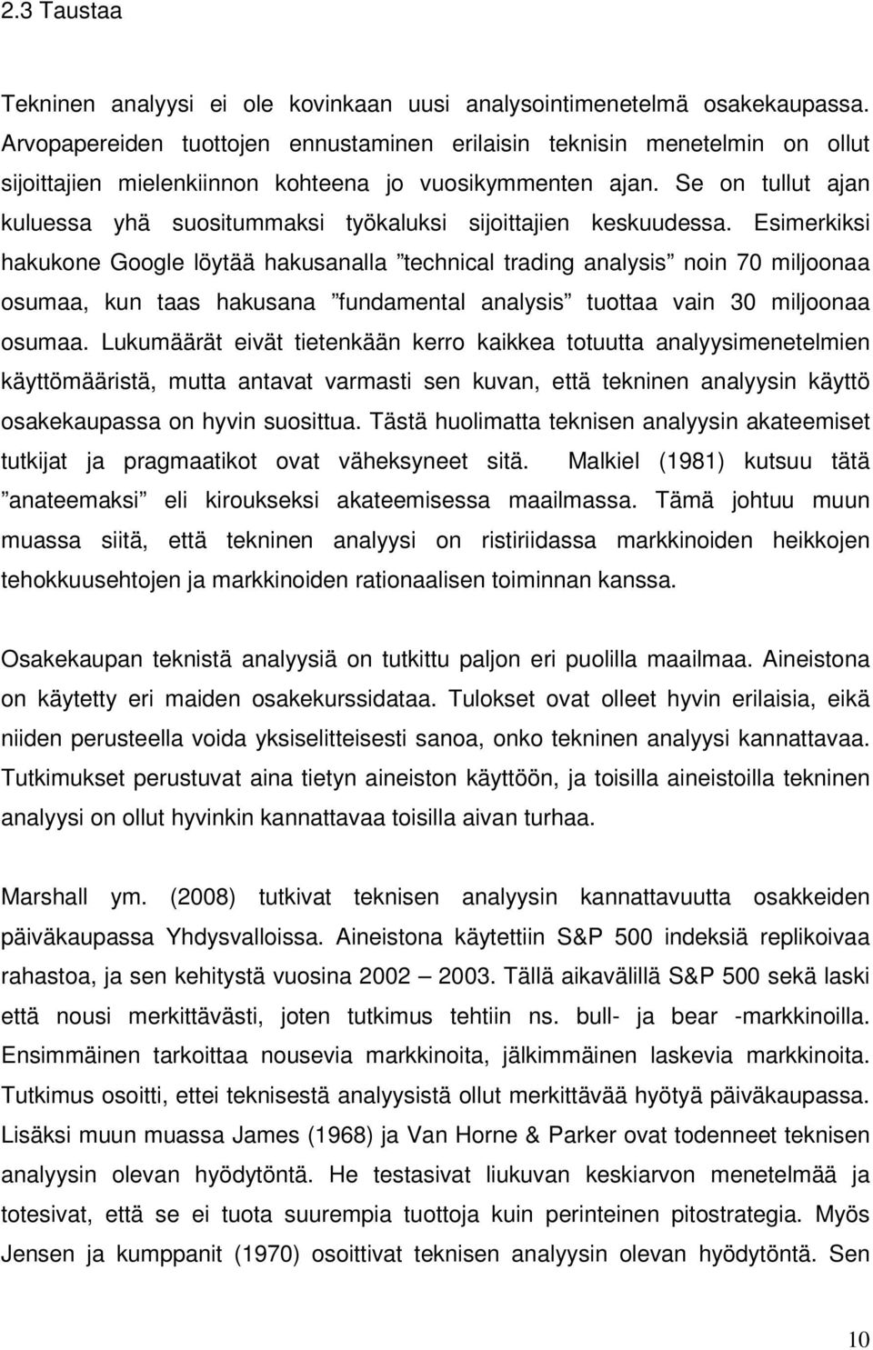 Se on tullut ajan kuluessa yhä suositummaksi työkaluksi sijoittajien keskuudessa.