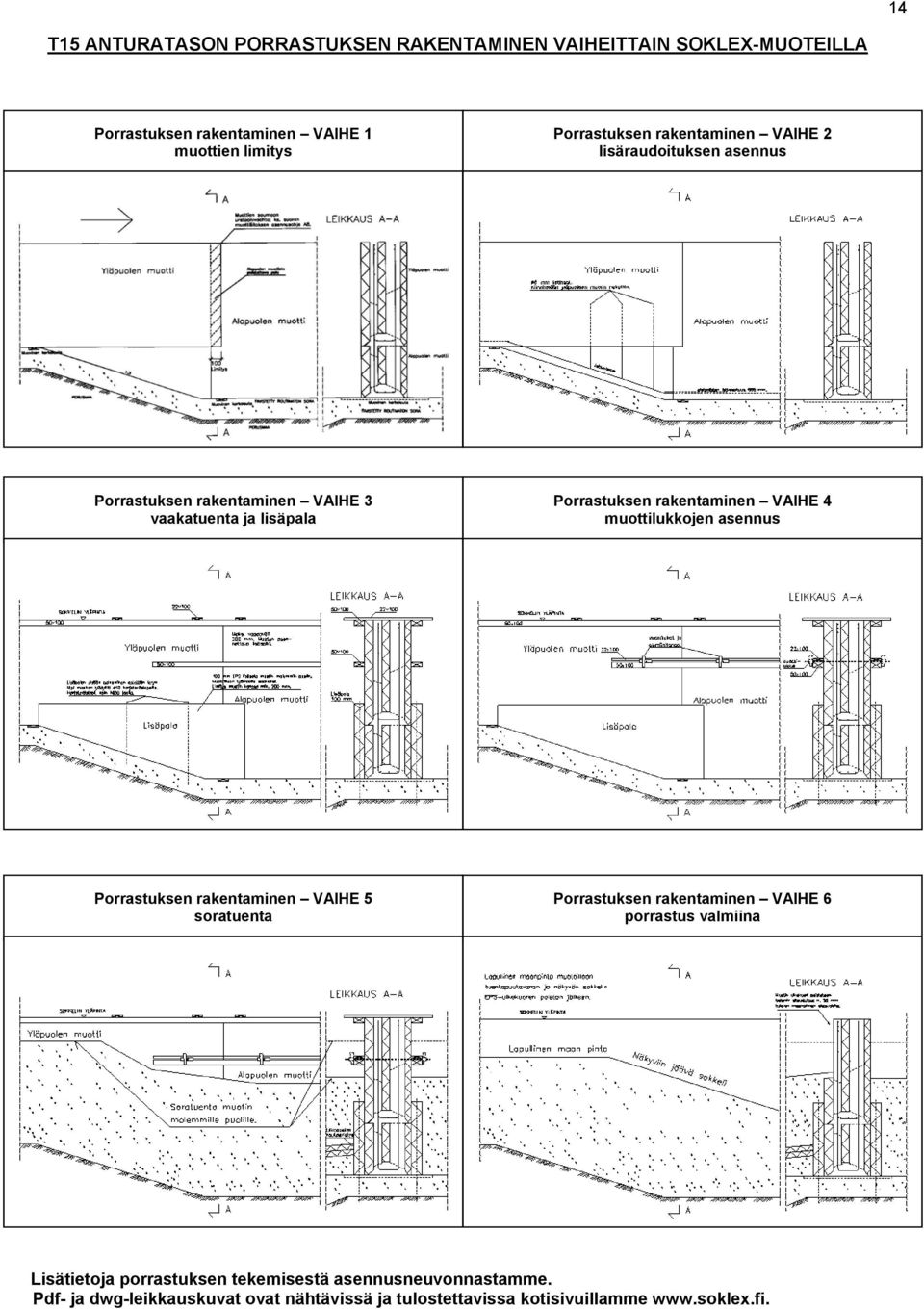 rakentaminen VAIHE 4 muottilukkojen asennus Porrastuksen rakentaminen VAIHE 5 soratuenta Porrastuksen rakentaminen VAIHE 6 porrastus