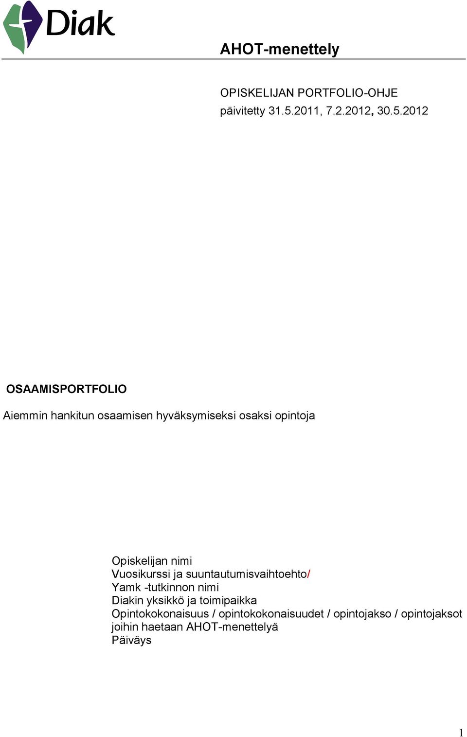 2012 OSAAMISPORTFOLIO Aiemmin hankitun osaamisen hyväksymiseksi osaksi opintoja