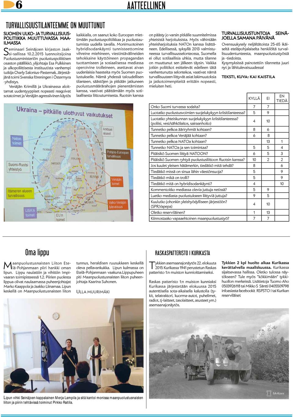 Järjestäjänä toimi Svenska föreningen i Östermyra -yhdistys.