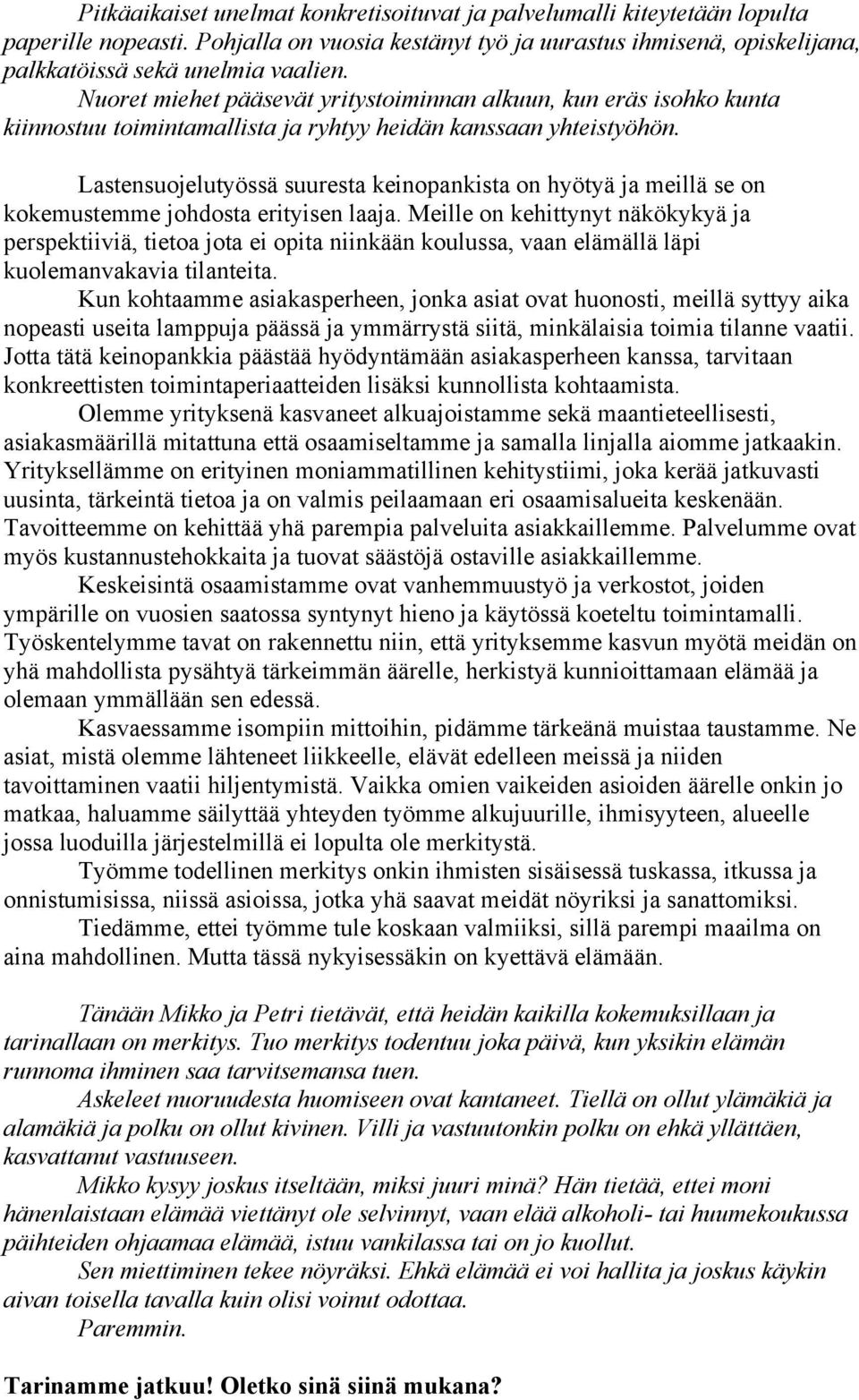 Lastensuojelutyössä suuresta keinopankista on hyötyä ja meillä se on kokemustemme johdosta erityisen laaja.