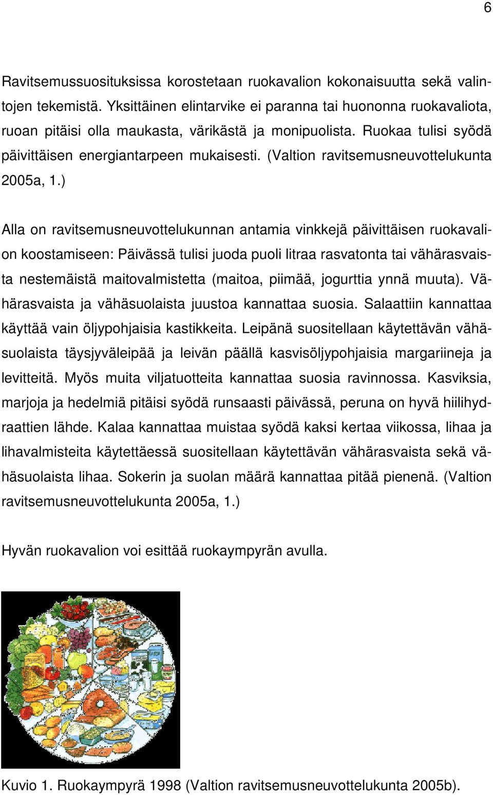 (Valtion ravitsemusneuvottelukunta 2005a, 1.