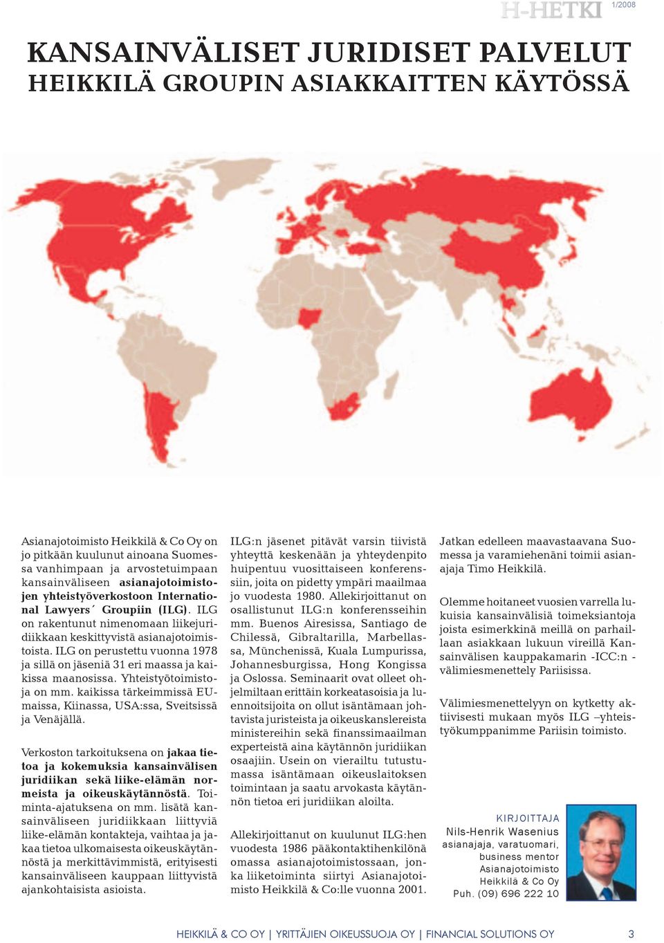 ILG on perustettu vuonna 1978 ja sillä on jäseniä 31 eri maassa ja kaikissa maanosissa. Yhteistyötoimistoja on mm. kaikissa tärkeimmissä EUmaissa, Kiinassa, USA:ssa, Sveitsissä ja Venäjällä.