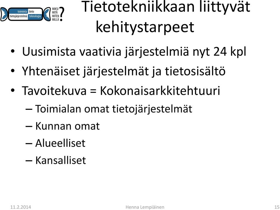 Tavoitekuva = Kokonaisarkkitehtuuri Toimialan omat