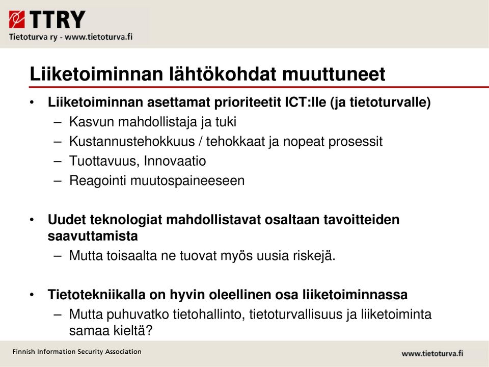 muutospaineeseen Uudet teknologiat mahdollistavat osaltaan tavoitteiden saavuttamista Mutta toisaalta ne tuovat myös