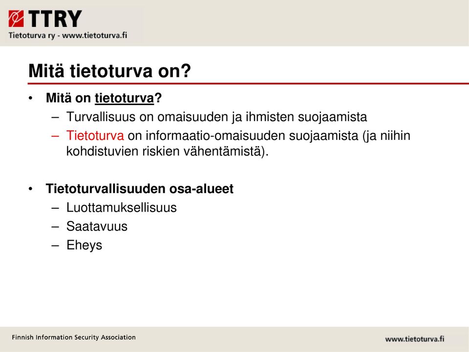 on informaatio-omaisuuden suojaamista (ja niihin kohdistuvien