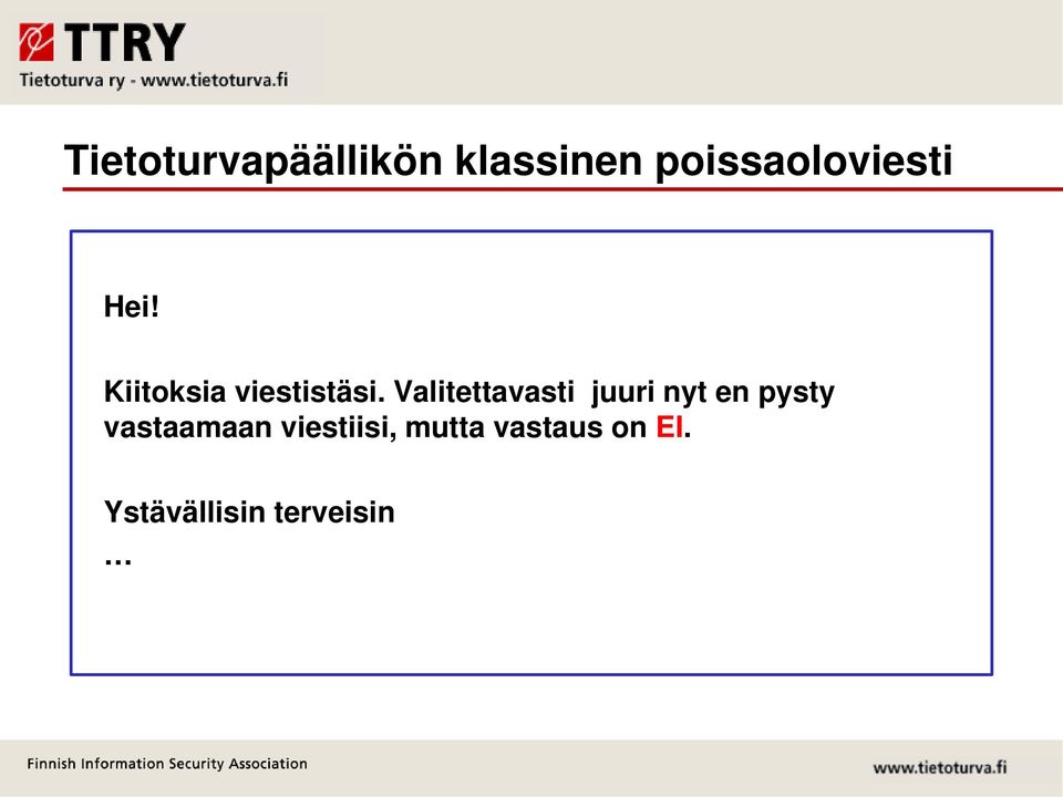 Valitettavasti juuri nyt en pysty