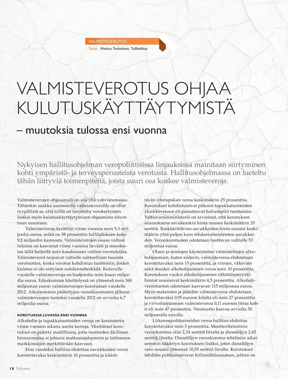 Valmisteverojen ohjausrooli on siis yhä vahvistumassa.