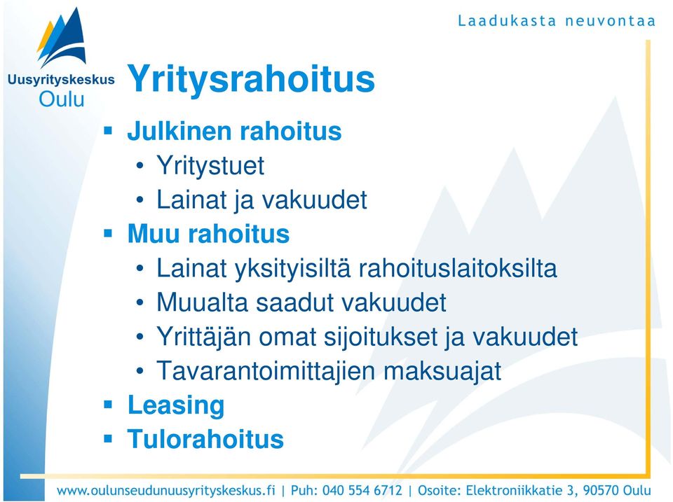 rahoituslaitoksilta Muualta saadut vakuudet Yrittäjän