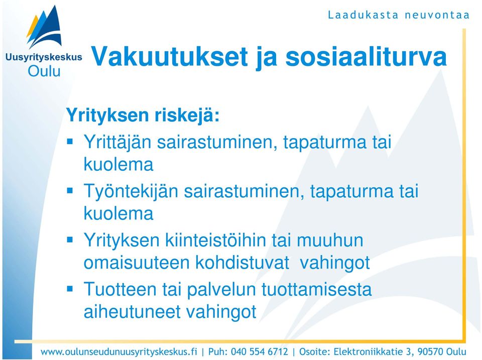 tapaturma tai kuolema Yrityksen kiinteistöihin tai muuhun
