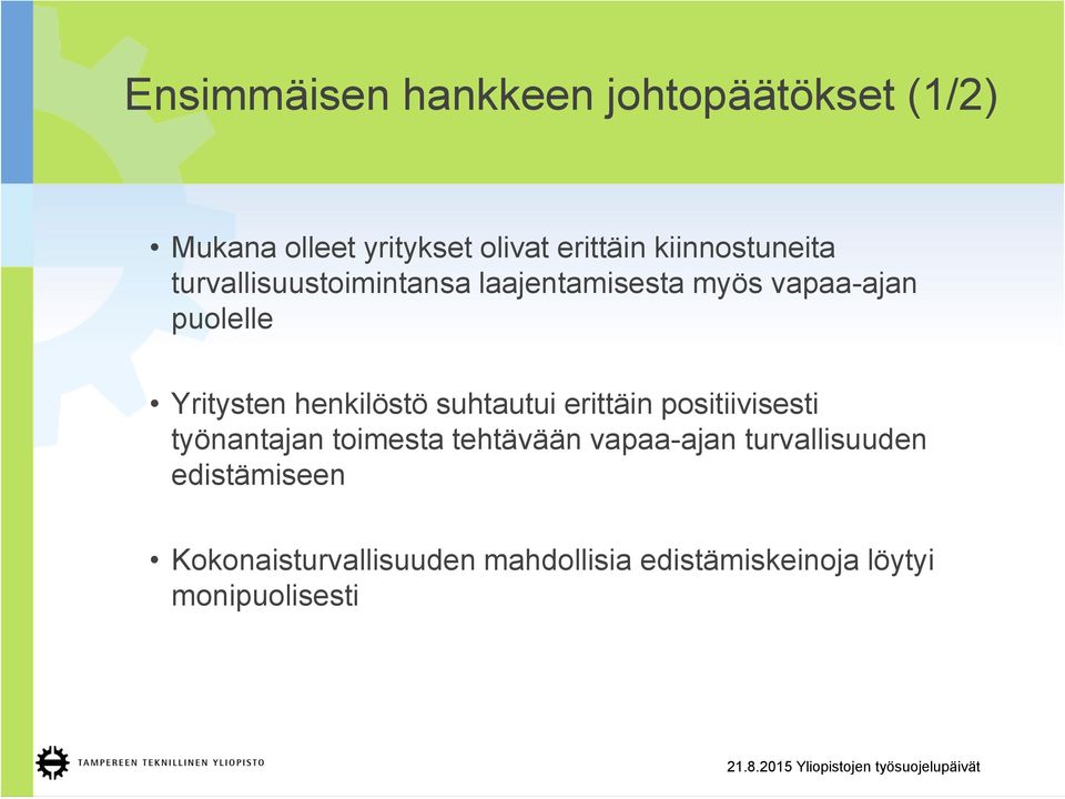 henkilöstö suhtautui erittäin positiivisesti työnantajan toimesta tehtävään vapaa-ajan