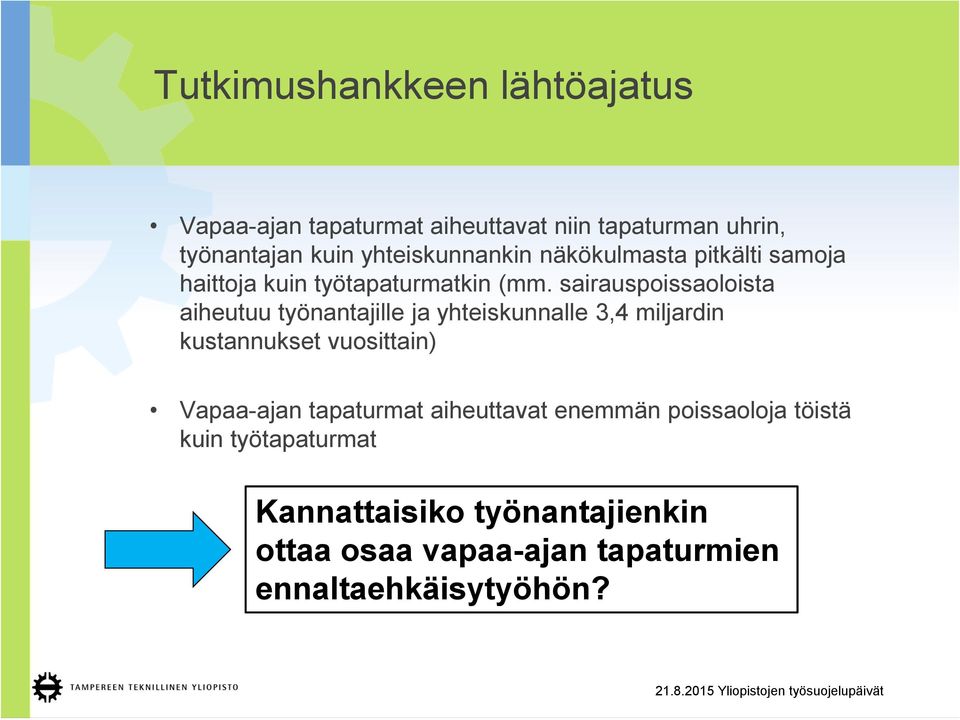 sairauspoissaoloista aiheutuu työnantajille ja yhteiskunnalle 3,4 miljardin kustannukset vuosittain) Vapaa-ajan