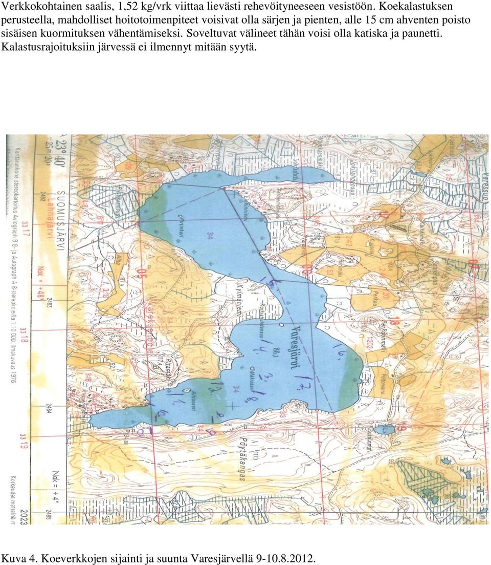 ahventen poisto sisäisen kuormituksen vähentämiseksi.