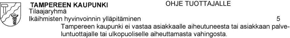 aiheutuneesta tai asiakkaan