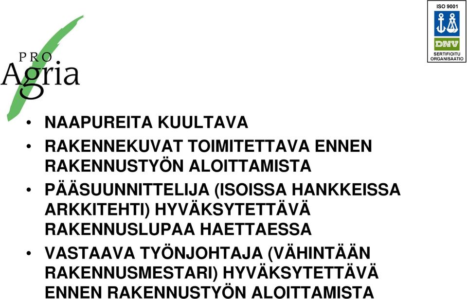 HYVÄKSYTETTÄVÄ RAKENNUSLUPAA HAETTAESSA VASTAAVA TYÖNJOHTAJA